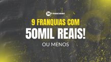 <strong>Quais franquias abrir com 50mil reais?</strong>