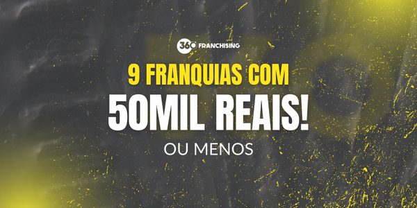 <strong>Quais franquias abrir com 50mil reais?</strong>